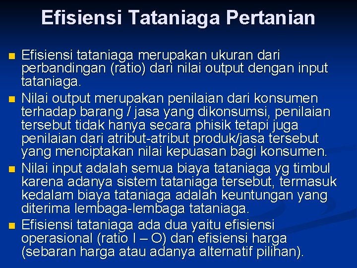 Efisiensi Tataniaga Pertanian n n Efisiensi tataniaga merupakan ukuran dari perbandingan (ratio) dari nilai