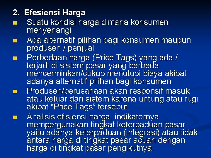 2. Efesiensi Harga n Suatu kondisi harga dimana konsumen menyenangi n Ada alternatif pilihan