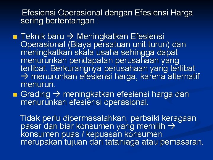 Efesiensi Operasional dengan Efesiensi Harga sering bertentangan : n n Teknik baru Meningkatkan Efesiensi