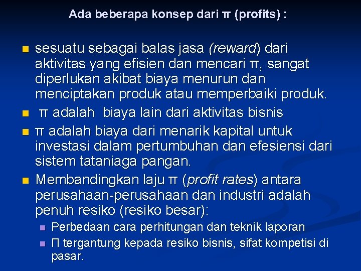 Ada beberapa konsep dari π (profits) : n n sesuatu sebagai balas jasa (reward)