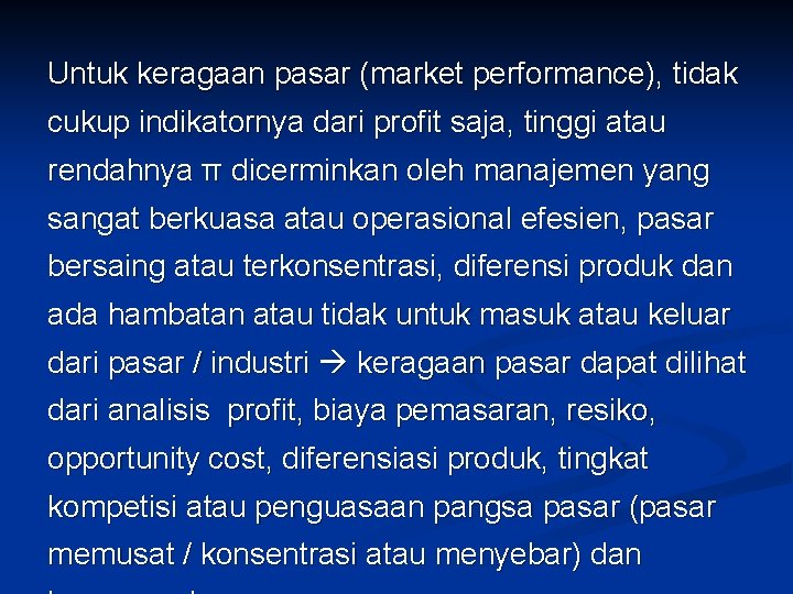 Untuk keragaan pasar (market performance), tidak cukup indikatornya dari profit saja, tinggi atau rendahnya