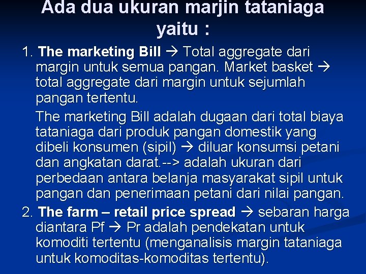 Ada dua ukuran marjin tataniaga yaitu : 1. The marketing Bill Total aggregate dari