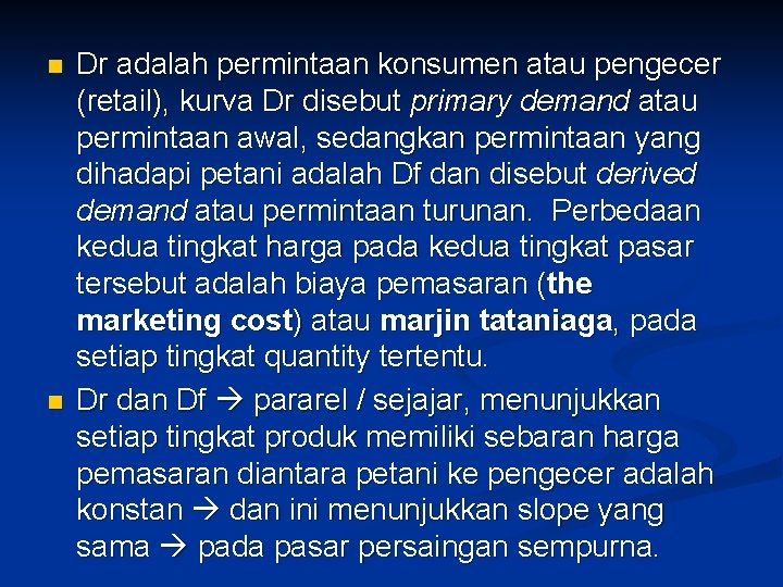 n n Dr adalah permintaan konsumen atau pengecer (retail), kurva Dr disebut primary demand