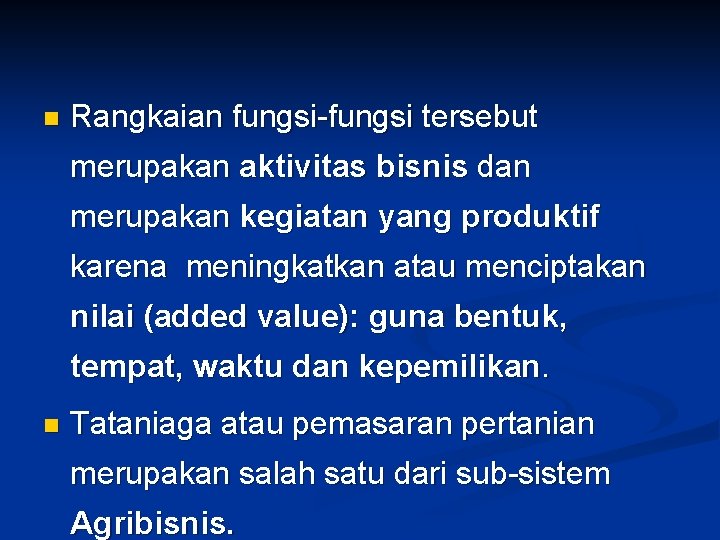 n Rangkaian fungsi-fungsi tersebut merupakan aktivitas bisnis dan merupakan kegiatan yang produktif karena meningkatkan