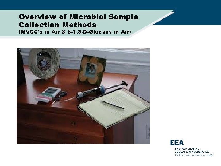 Overview of Microbial Sample Collection Methods (MVOC’s in Air & β-1, 3 -D-Glucans in