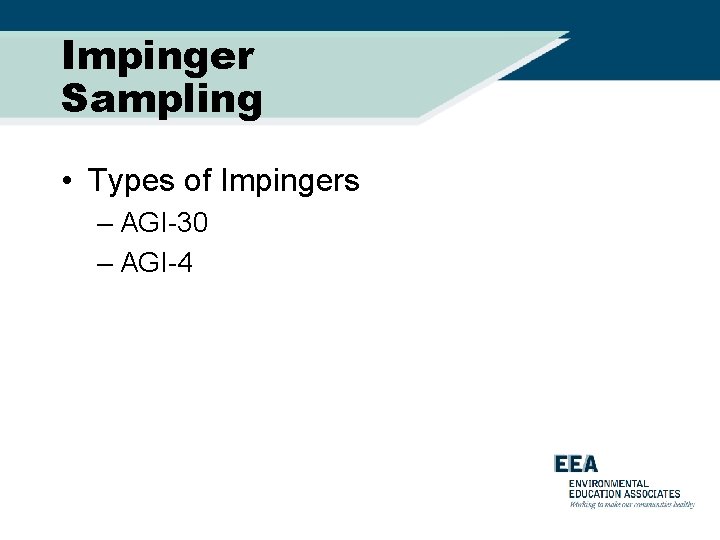 Impinger Sampling • Types of Impingers – AGI-30 – AGI-4 