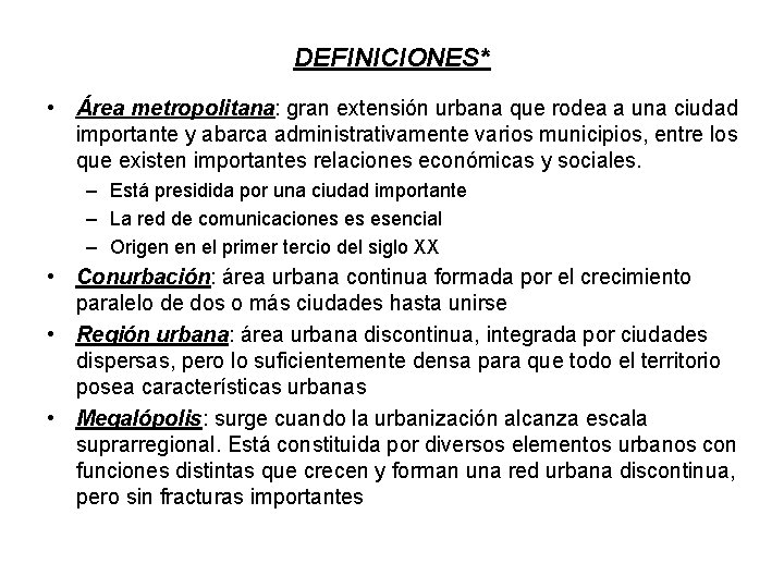 DEFINICIONES* • Área metropolitana: gran extensión urbana que rodea a una ciudad importante y