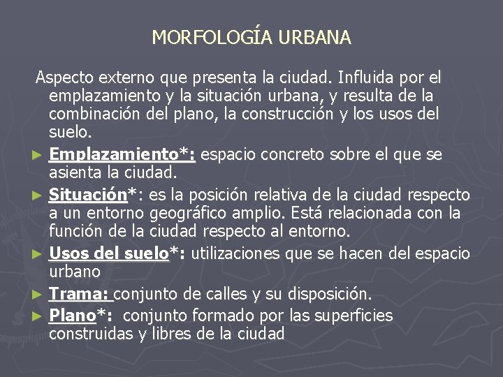 MORFOLOGÍA URBANA Aspecto externo que presenta la ciudad. Influida por el emplazamiento y la