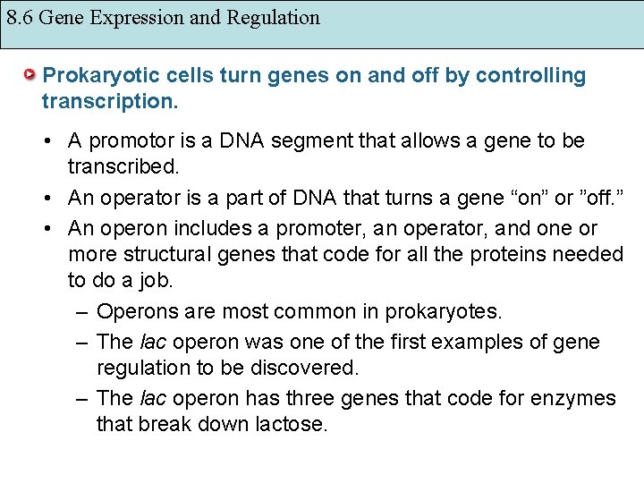 8. 6 Gene Expression and Regulation Prokaryotic cells turn genes on and off by