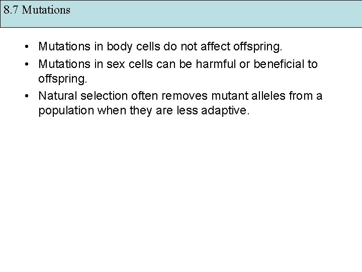 8. 7 Mutations • Mutations in body cells do not affect offspring. • Mutations