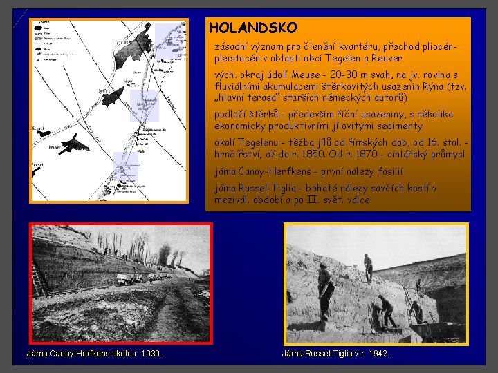 HOLANDSKO zásadní význam pro členění kvartéru, přechod pliocénpleistocén v oblasti obcí Tegelen a Reuver