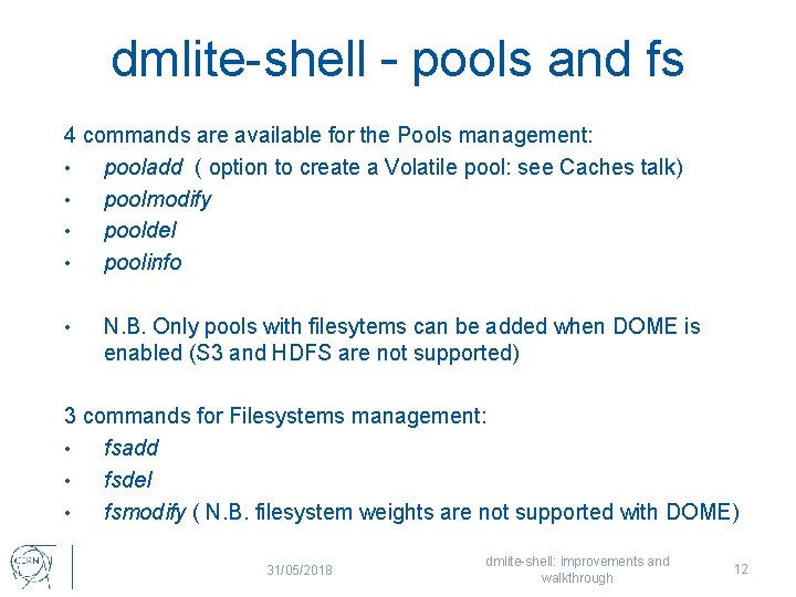 dmlite-shell – pools and fs 4 commands are available for the Pools management: •