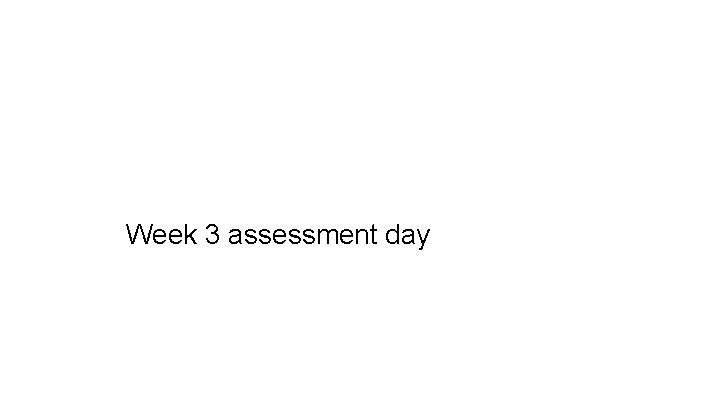 Week 3 assessment day 