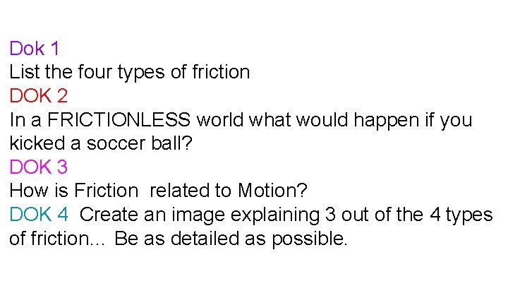 Dok 1 List the four types of friction DOK 2 In a FRICTIONLESS world