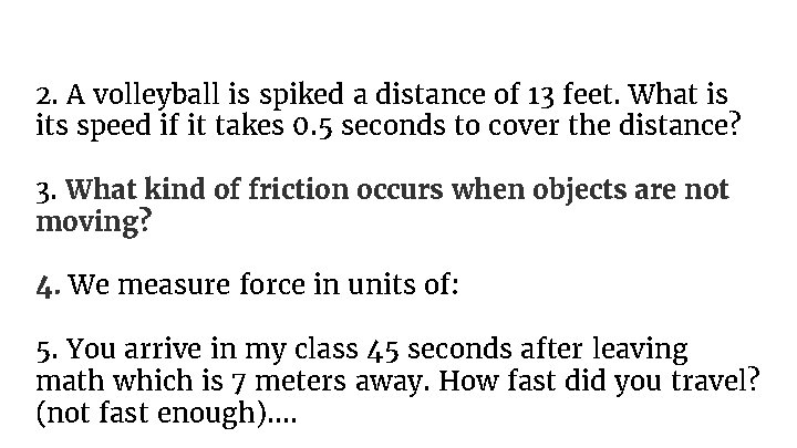 2. A volleyball is spiked a distance of 13 feet. What is its speed