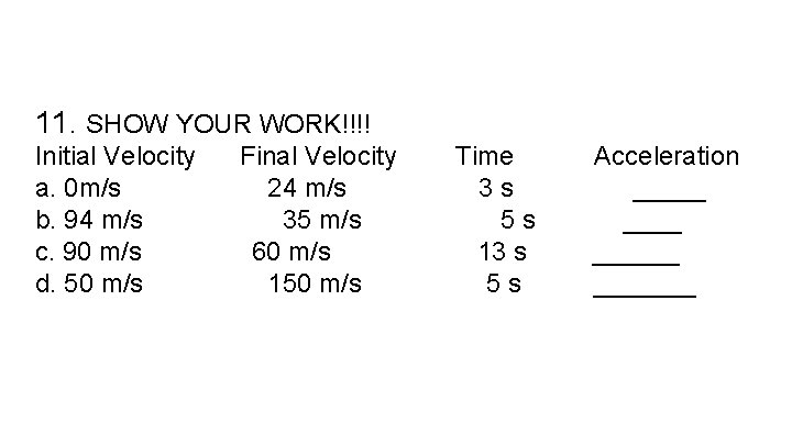 11. SHOW YOUR WORK!!!! Initial Velocity a. 0 m/s b. 94 m/s c. 90