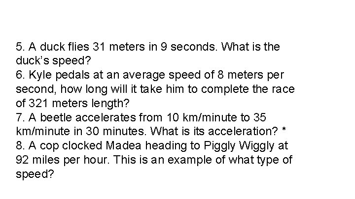 5. A duck flies 31 meters in 9 seconds. What is the duck’s speed?