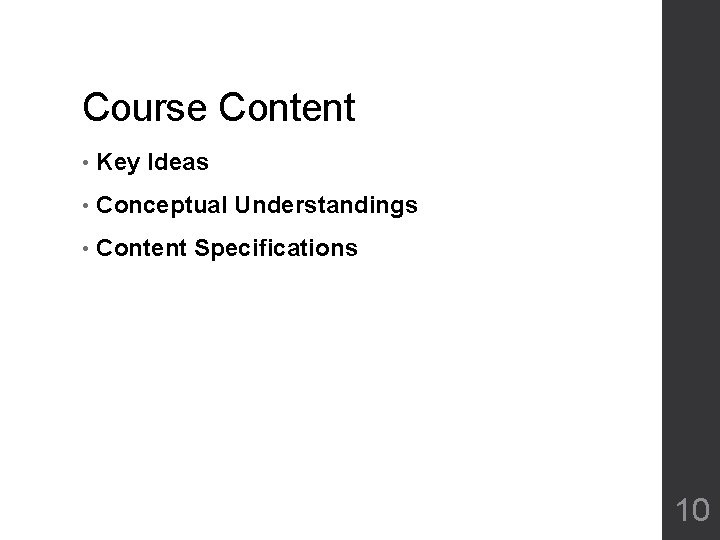 Course Content • Key Ideas • Conceptual Understandings • Content Specifications 10 