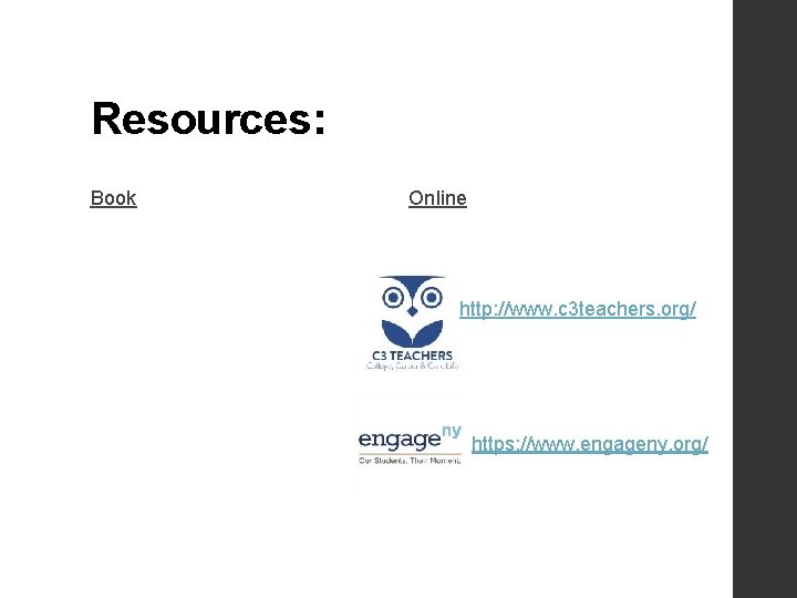 Resources: Book Online http: //www. c 3 teachers. org/ https: //www. engageny. org/ 