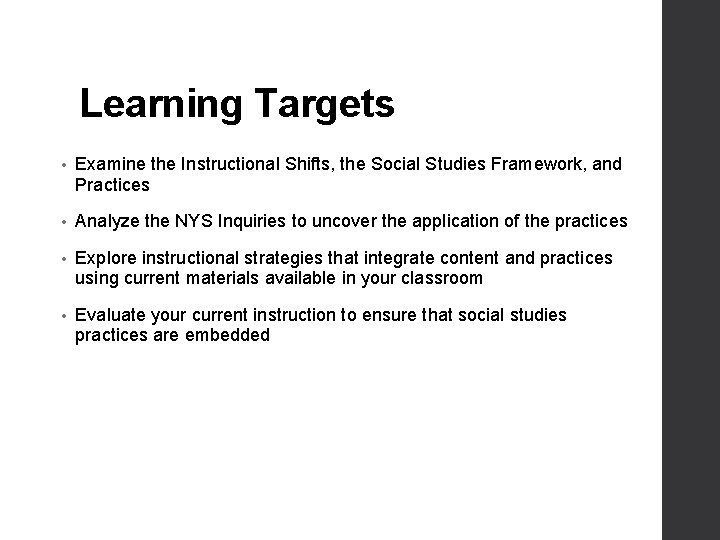 Learning Targets • Examine the Instructional Shifts, the Social Studies Framework, and Practices •