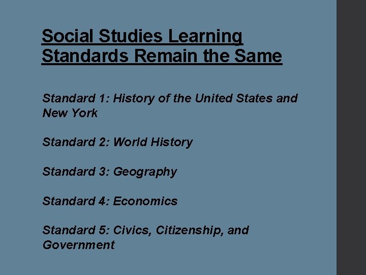 Social Studies Learning Standards Remain the Same Standard 1: History of the United States