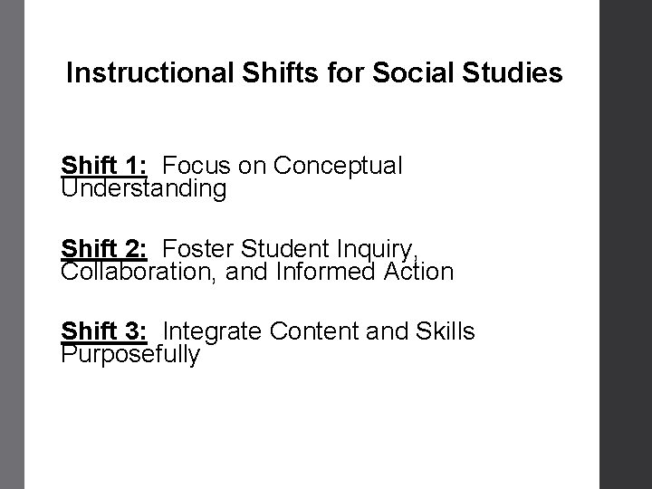 Instructional Shifts for Social Studies Shift 1: Focus on Conceptual Understanding Shift 2: Foster