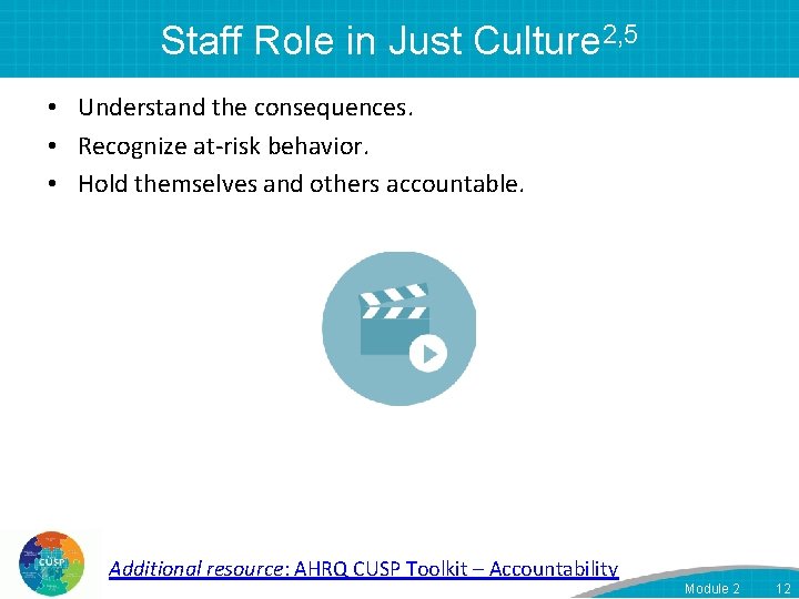 Staff Role in Just Culture 2, 5 • Understand the consequences. • Recognize at-risk