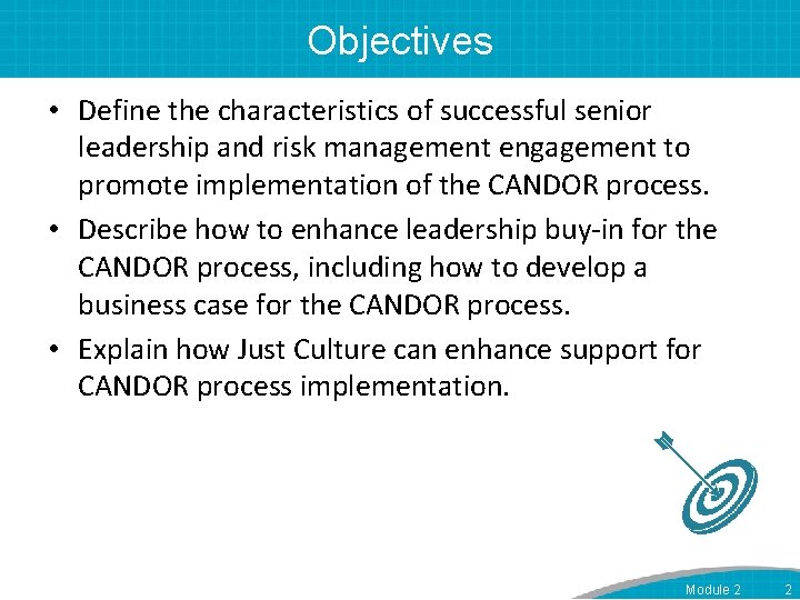 Objectives • Define the characteristics of successful senior leadership and risk management engagement to