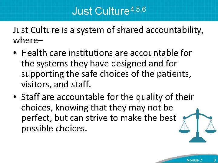 Just Culture 4, 5, 6 Just Culture is a system of shared accountability, where–