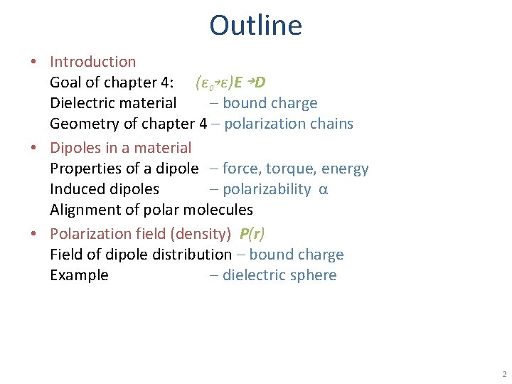 Outline • Introduction Goal of chapter 4: (ε 0 ε)E D Dielectric material –