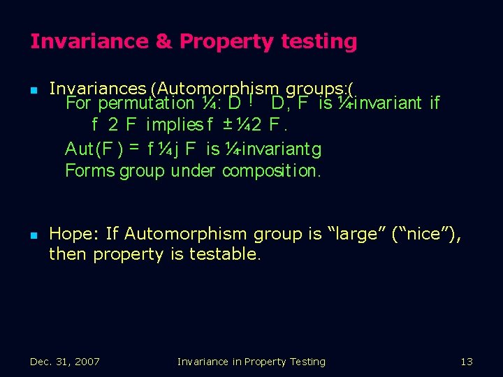 Invariance & Property testing n n Invariances (Automorphism groups: ( For permut at ion