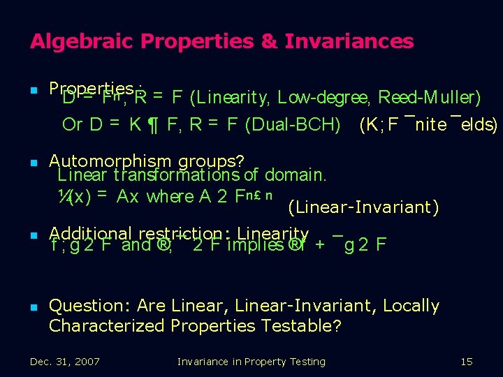 Algebraic Properties & Invariances n Properties : = n = D F , R