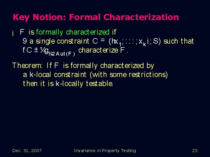 Key Notion: Formal Characterization ¡ F is formally charact erized if 9 a single