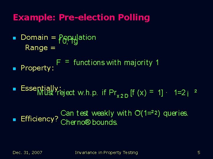 Example: Pre-election Polling n Domain = Population f 0; 1 g Range = F