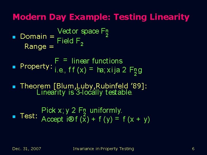 Modern Day Example: Testing Linearity n Vect or space Fn 2 Domain = Field