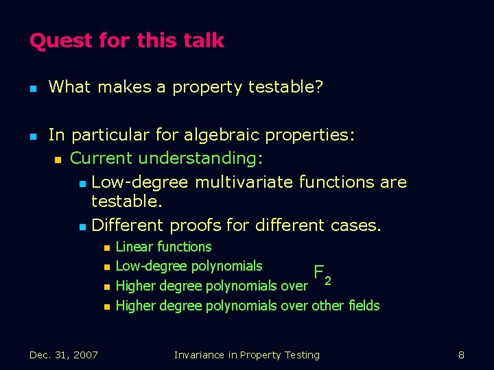 Quest for this talk n n What makes a property testable? In particular for