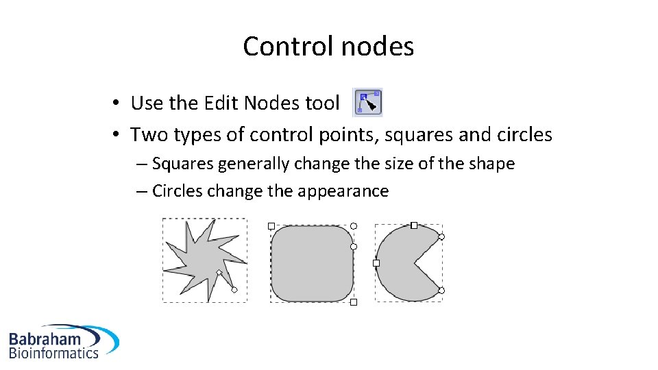 Control nodes • Use the Edit Nodes tool • Two types of control points,