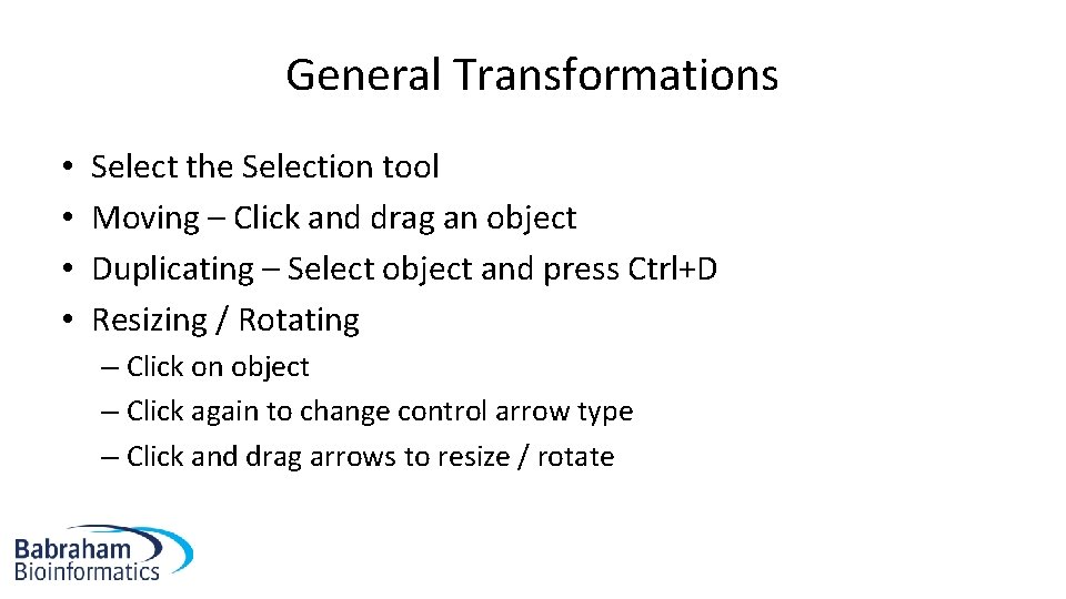 General Transformations • • Select the Selection tool Moving – Click and drag an