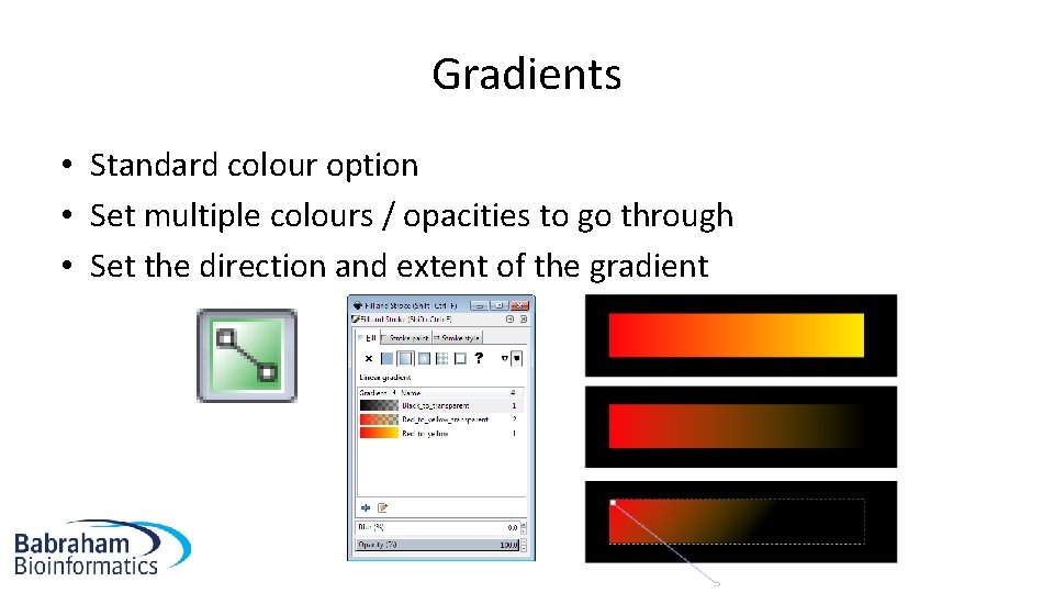 Gradients • Standard colour option • Set multiple colours / opacities to go through