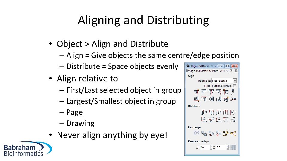 Aligning and Distributing • Object > Align and Distribute – Align = Give objects
