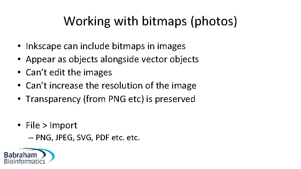 Working with bitmaps (photos) • • • Inkscape can include bitmaps in images Appear
