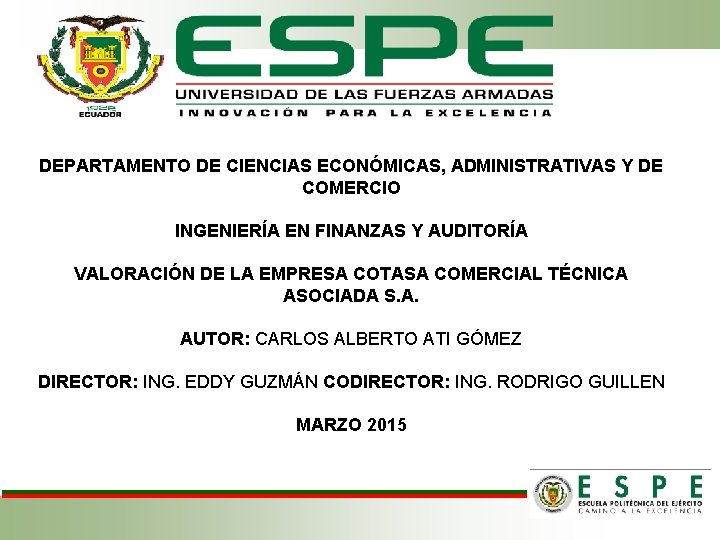 DEPARTAMENTO DE CIENCIAS ECONÓMICAS, ADMINISTRATIVAS Y DE COMERCIO INGENIERÍA EN FINANZAS Y AUDITORÍA VALORACIÓN