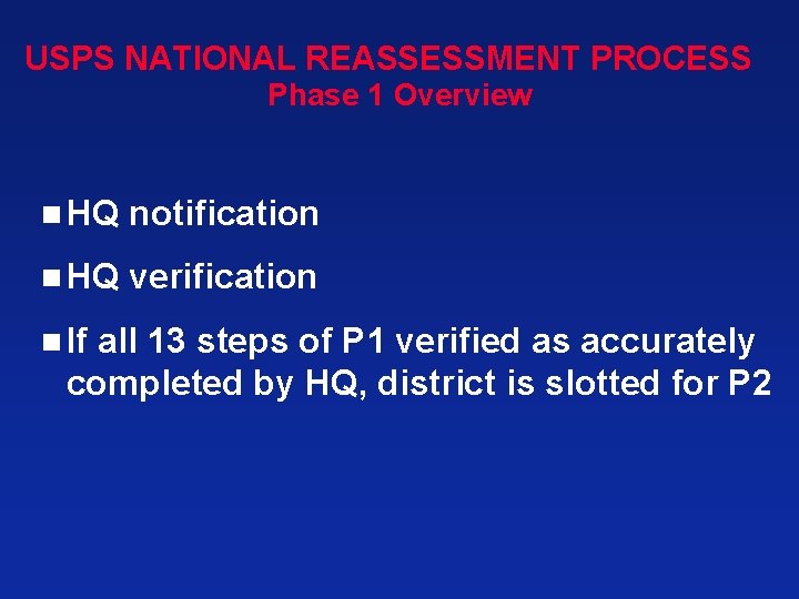 USPS NATIONAL REASSESSMENT PROCESS Phase 1 Overview n HQ notification n HQ verification n