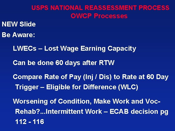 USPS NATIONAL REASSESSMENT PROCESS OWCP Processes NEW Slide Be Aware: LWECs – Lost Wage