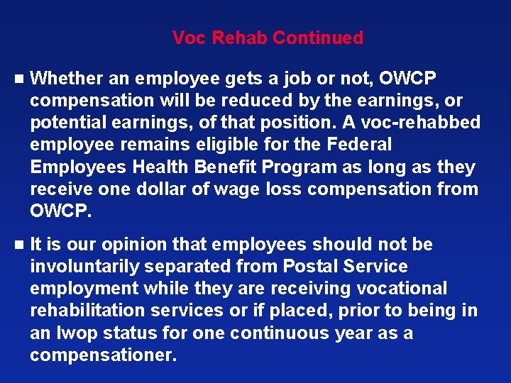 Voc Rehab Continued n Whether an employee gets a job or not, OWCP compensation