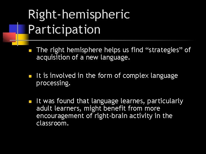Right-hemispheric Participation n The right hemisphere helps us find “strategies” of acquisition of a Right-hemispheric Participation n The right hemisphere helps us find “strategies” of acquisition of a