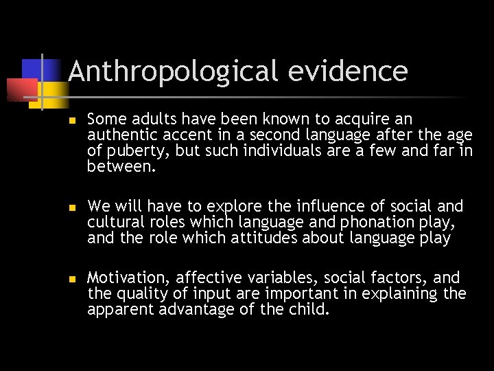 Anthropological evidence n n n Some adults have been known to acquire an authentic Anthropological evidence n n n Some adults have been known to acquire an authentic