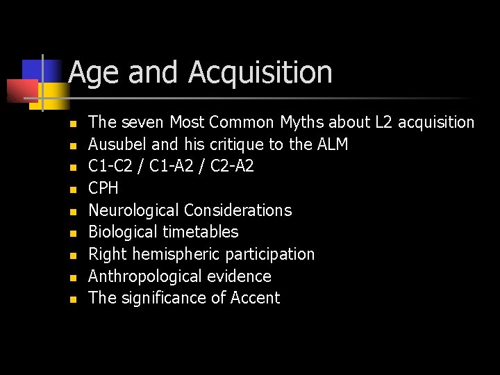 Age and Acquisition n n n n The seven Most Common Myths about L Age and Acquisition n n n n The seven Most Common Myths about L