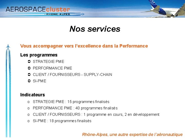 Nos services Vous accompagner vers l’excellence dans la Performance Les programmes STRATEGIE PME PERFORMANCE