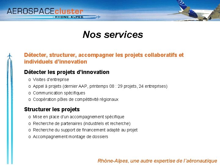 Nos services Détecter, structurer, accompagner les projets collaboratifs et individuels d’innovation Détecter les projets